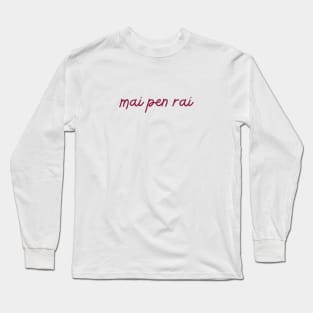 mai pen rai Long Sleeve T-Shirt